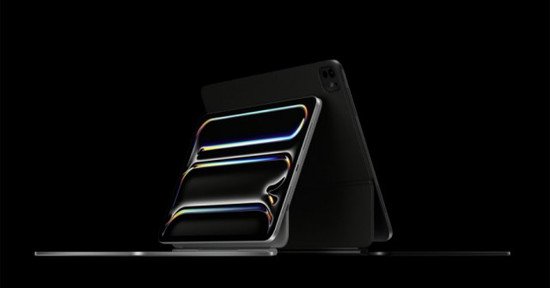 苹果新款iPad Pro/iPad Air发布：首发M4芯片 OLED屏幕